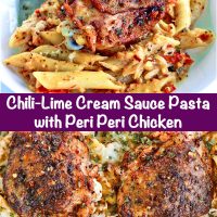 Long Pin - Top Photo: Deep white plate with a peri peri chicken grilled chicken thigh on top of a bed of chili-lime cream sauce penne pasta. Bottom Photo: Close up overhead view of grilled peri peri chicken thighs over chili-lime cream sauce pasta in a 9x13 white baking dish.