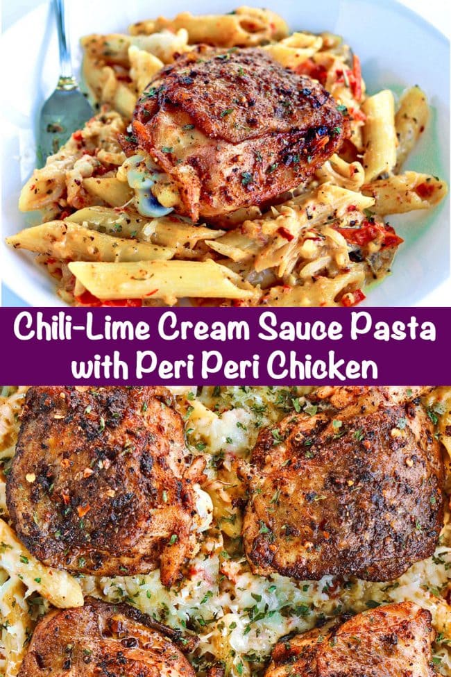 Long Pin - Top Photo: Deep white plate with a peri peri chicken grilled chicken thigh on top of a bed of chili-lime cream sauce penne pasta. Bottom Photo: Close up overhead view of grilled peri peri chicken thighs over chili-lime cream sauce pasta in a 9x13 white baking dish.