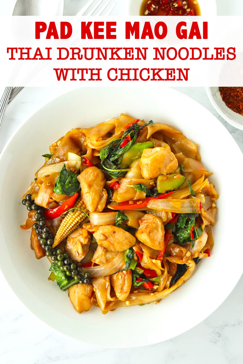 Pad Kee Mao Gai (Thai Drunken Noodles with Chicken) That Spicy Chick