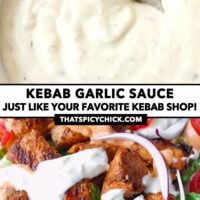 Garlic sauce in bowl with spoon and close-up of chicken shish. Text overlay "Kebab Garlic Sauce" "Just Like Your Favorite Kebab Shop!", and "thatspicychick.com".