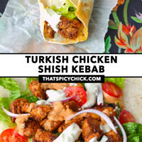 Front view of chicken shish roll, and close-up of chicken shish with lettuce, onion, tomatoes, and sauces on a tortilla. Text overlay "Turkish Chicken Shish Kebab" and "thatspicychick.com".