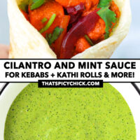 Paneer tikka kathi roll and bowl with green sauce. Text overlay "Cilantro and Mint Sauce", "For Kebabs + Kathi Rolls & More!", and "thatspicychick.com".