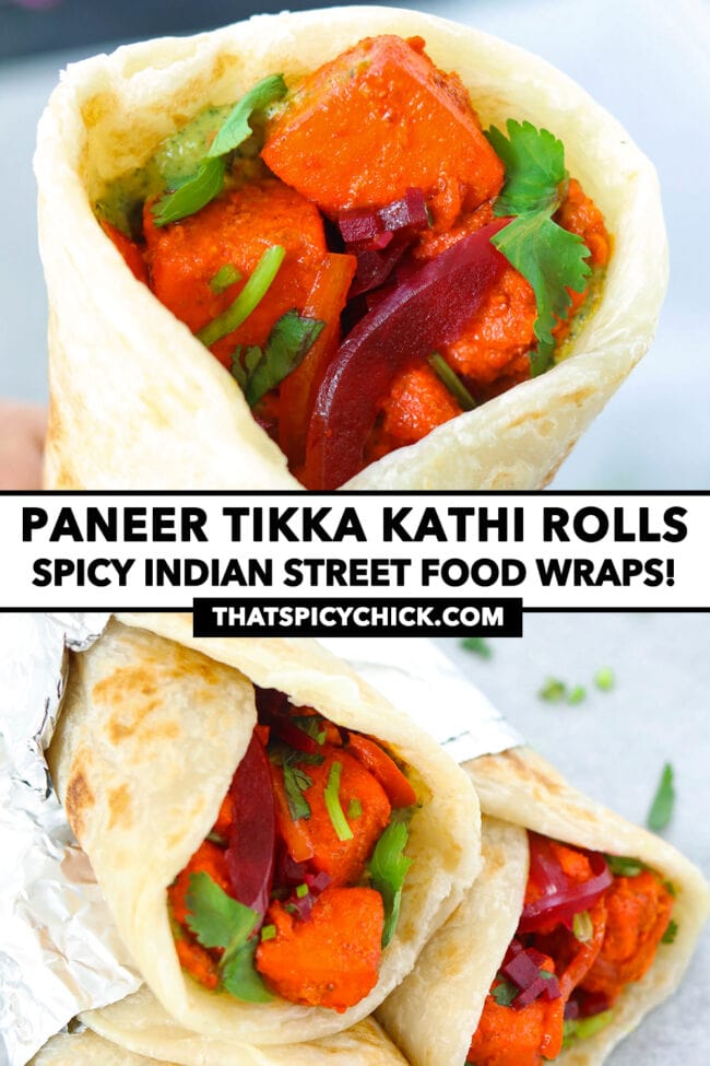 Hand holding up a kathi roll, and stacked kathi rolls. Text overlay "Paneer Tikka Kathi Rolls", "Spicy Indian Street Food Wraps!", and "thatspicychick.com".