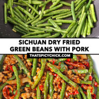 Shallow-frying green beans in a wok, and close-up of stir-fry in a bowl. Text overlay "Sichuan Dry Fried Green Beans with Pork" and "thatspicychick.com".