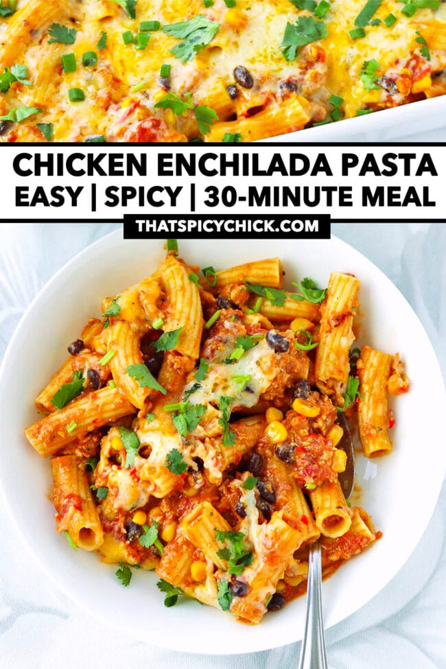 Baking dish and plate with spoon with pasta dish. Text overlay "Chicken Enchilada Pasta", "Easy | Spicy | 30-Minute Meal" and "thatspicychick.com".