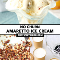 Collage of steps to make ice cream and ice cream scoops in a dessert glass. Text overlay "No Churn Amaretto Ice Cream" and "thatspicychick.com".