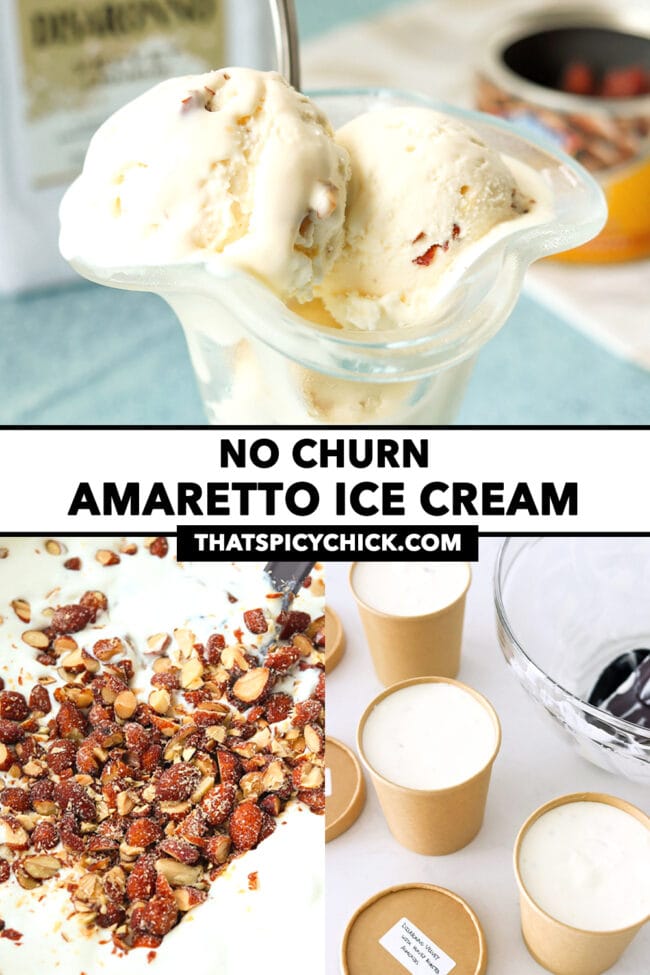 Collage of steps to make ice cream and ice cream scoops in a dessert glass. Text overlay "No Churn Amaretto Ice Cream" and "thatspicychick.com".