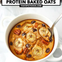 Baked oats in a ramekin with a spoon and protein powder container in the back. Text overlay "Banana Bread Protein Baked Oats" and "thatspicychick.com".