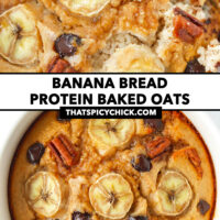 Closeup of baked oats inside and top view. Text overlay "Banana Bread Protein Baked Oats" and "thatspicychick.com".
