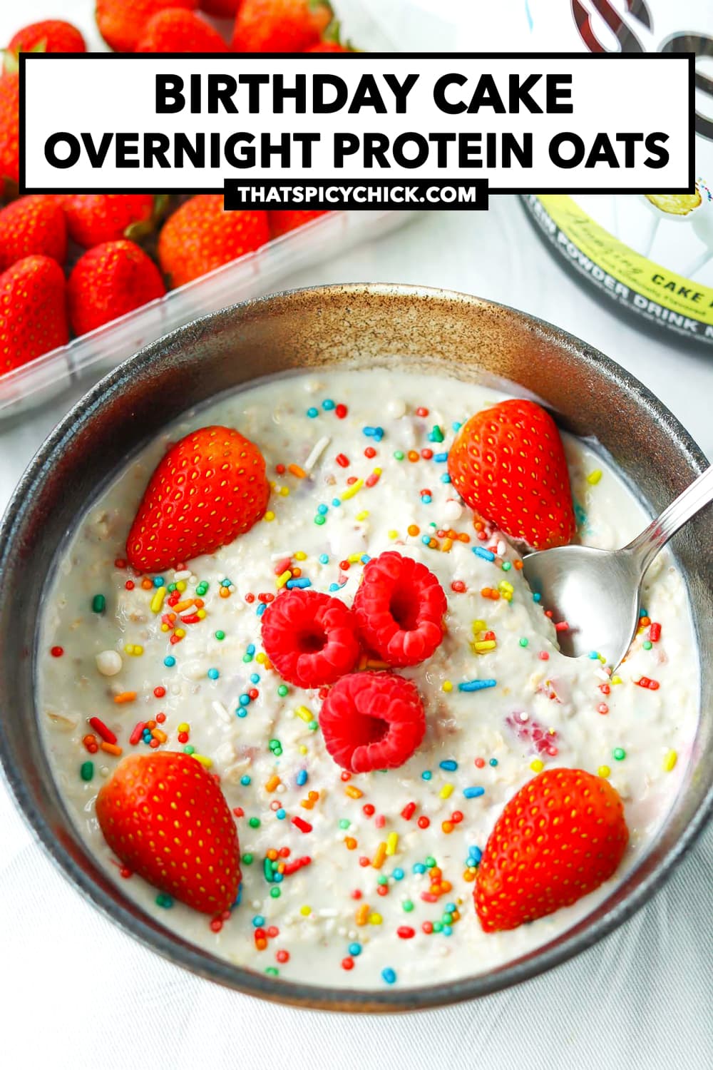 Birthday Cake Overnight Oats - 33 grams protein - That Spicy Chick