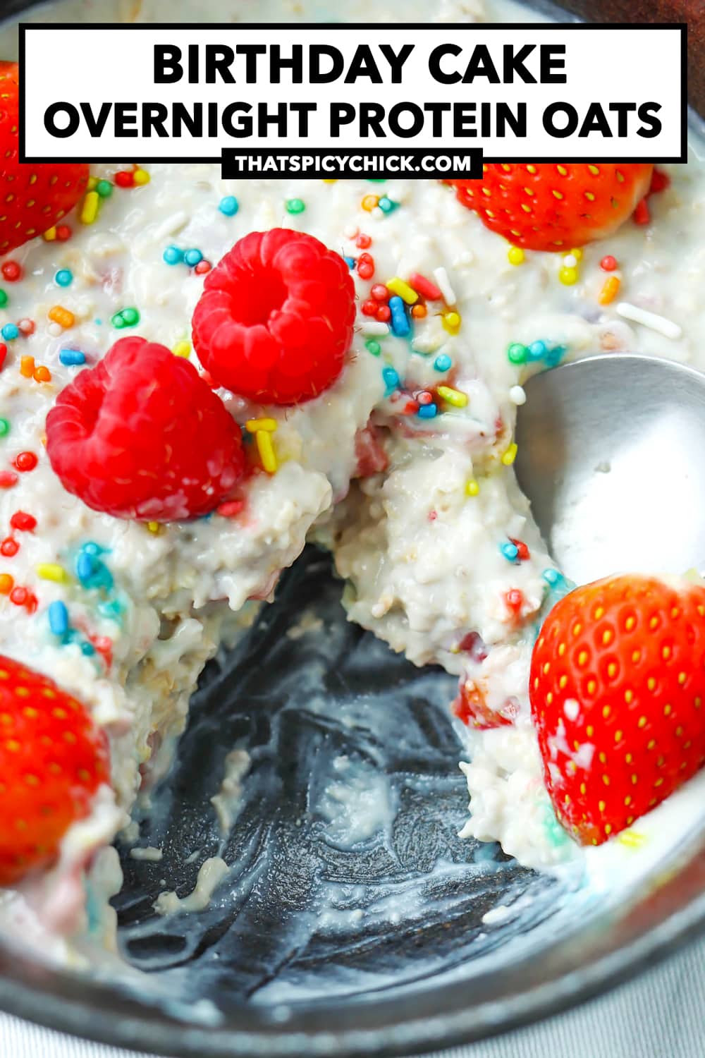 Birthday Cake Overnight Oats - 33 grams protein - That Spicy Chick