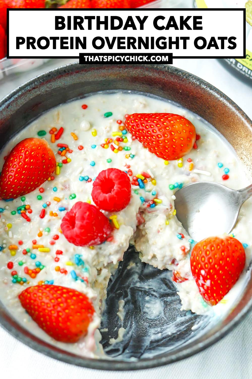 Birthday Cake Overnight Oats - 33 grams protein - That Spicy Chick