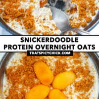 Overnight oats in a bowl with bites eaten and top view of bowl. Text overlay "Snickerdoodle Protein Overnight Oats" and "thatspicychick.com".