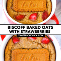 Front and top view of baked oats with Biscoff cookie in a ramekin. Text overlay "Biscoff Baked Oats with Strawberries" and "thatspicychick.com".