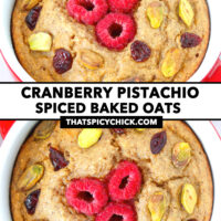 Front and top view of baked oats in a red ramekin. Text overlay "Cranberry Pistachio Spiced Baked Oats" and "thatspicychick.com".