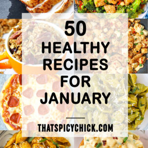 Food photos of healthy recipes for January. Text overlay "50 Healthy Recipes for January" and "thatspicychick.com".
