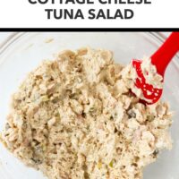 High protein tuna salad in a medium bowl with a silicone spatula. Text overlay "High Protein Easy Lunch!", "Cottage Cheese Tuna Salad" and "That Spicy Chick".