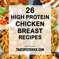 Collage of food photos. Text overlay "26 High Protein Chicken Breast Recipes" and "thatspicychick.com."