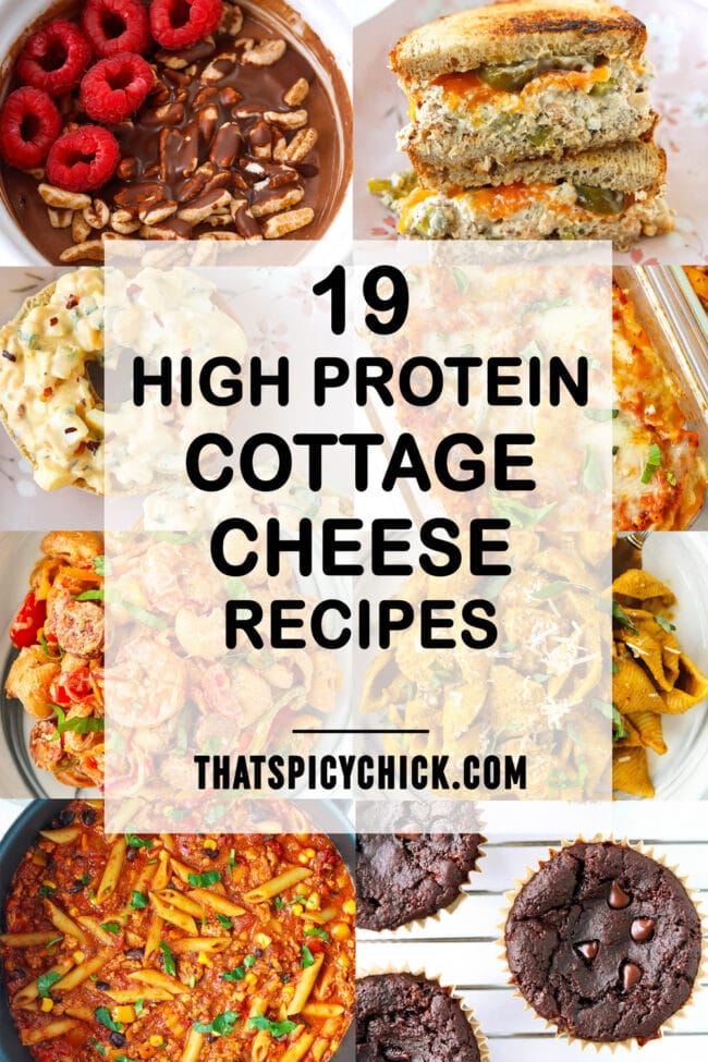 Food photos made with cottage cheese. Text overlay "19 High Protein Cottage Cheese Recipes" and "thatspicychick.com".