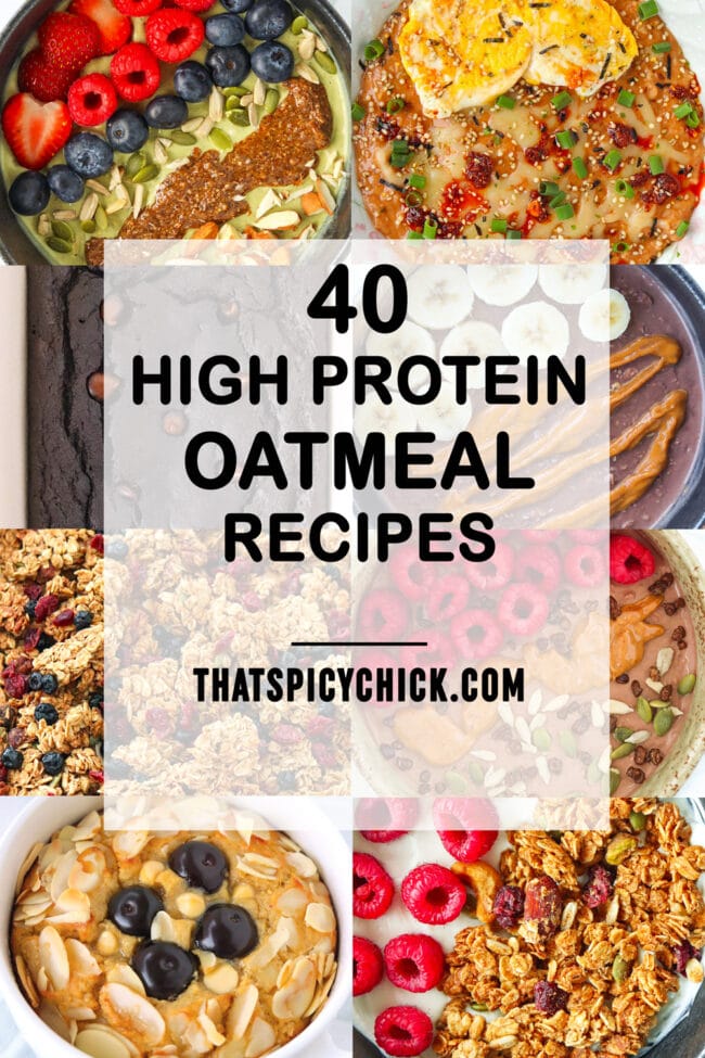 Collage of oatmeal breakfast food photos. Text overlay "40 High Protein Oatmeal Recipes" and "thatspicychick.com."